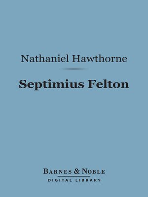 cover image of Septimius Felton (Barnes & Noble Digital Library)